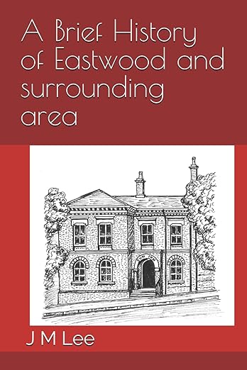 Front Cover A Brief History of Eastwood and surrounding Area by J M Lee